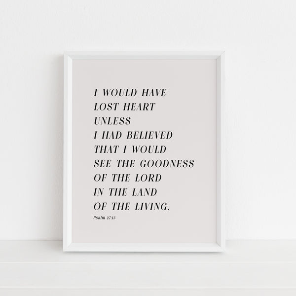 I Would Have Lost Heart Unless I Believed | Art Print