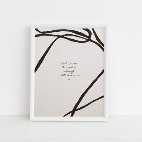 With Jesus, The Best is Always Still to Come | Art Print