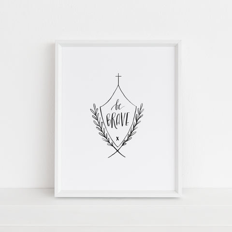 Be Brave Shield | Art Print