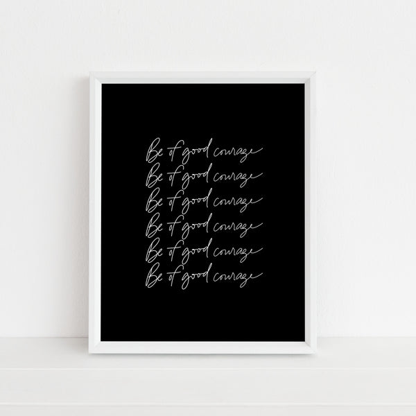 Be Of Good Courage (black) | Art Print