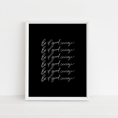 Be Of Good Courage (black) | Art Print